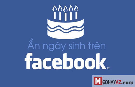 Cách ẩn ngày sinh nhật trên FB (Facebook) nhanh và dễ nhất