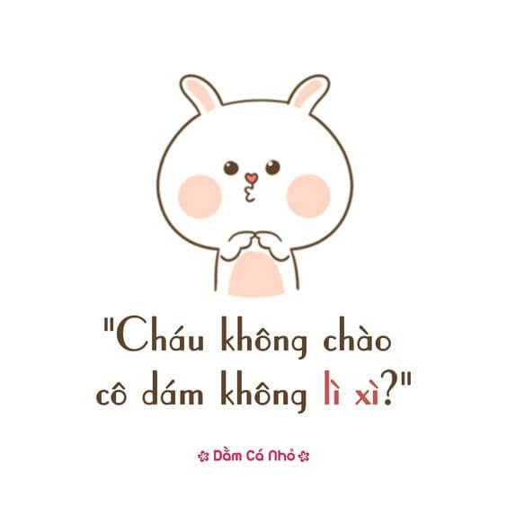 Cháu không chào cô dám không lì xì?