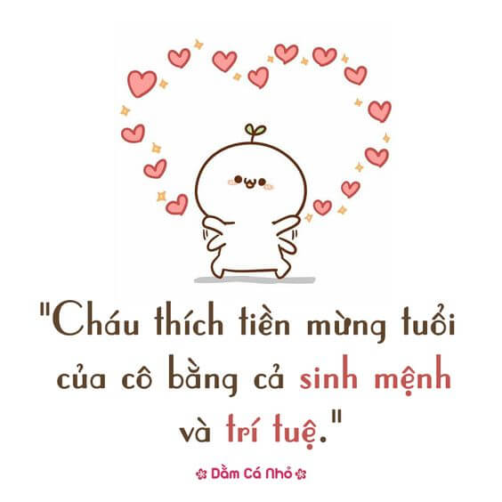 Cháu thích tiền mừng tuổi của cô bằng cả sinh mệnh và trí tuệ.