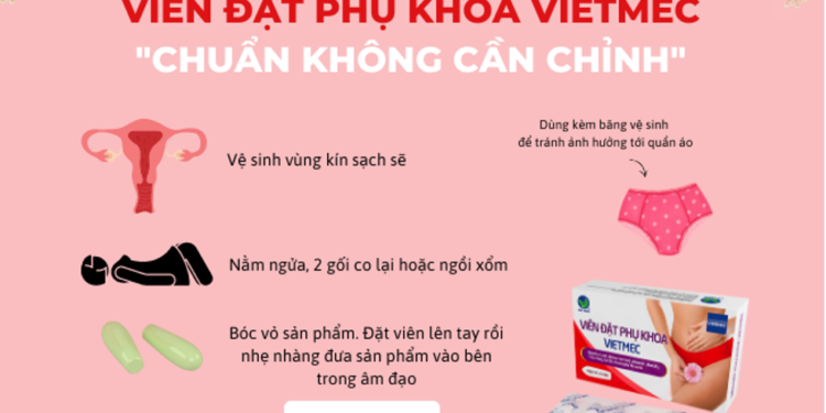 Dễ sử dụng, chữa dứt điểm và nhanh chóng các bệnh phụ khoa là lợi ích tuyệt vời của viên đặt phụ khoa Vietmec