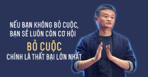 Những câu nói hay của Jack Ma về cuộc sống và kinh doanh nổi tiếng