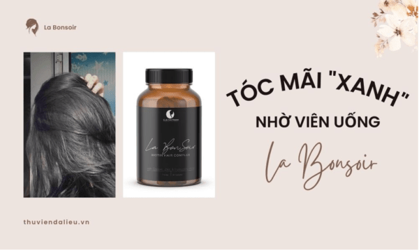 Tóc mãi xanh nhờ viên uống trẻ hóa tóc La Bonsoir