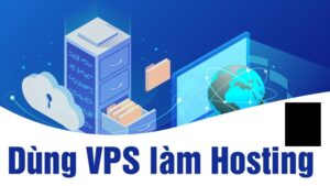Cách dùng VPS làm hosting website đơn giản
